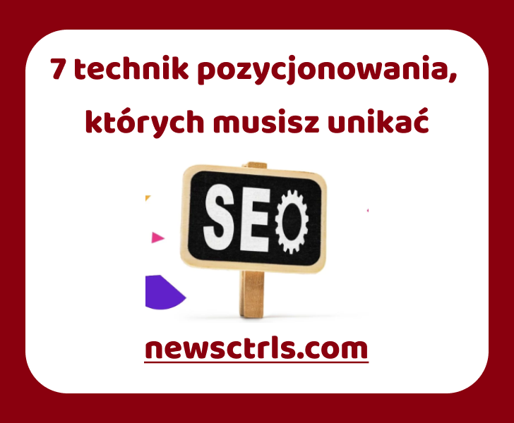 7 technik pozycjonowania, których musisz unikać review