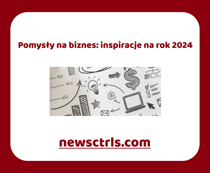 Pomysły na biznes: inspiracje na rok 2024 review