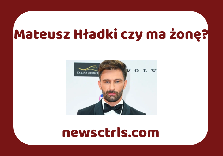 Mateusz Hładki czy ma żonę? review