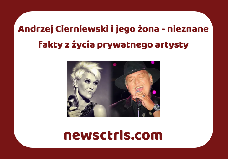 Andrzej Cierniewski i jego żona - nieznane fakty z życia prywatnego artysty review