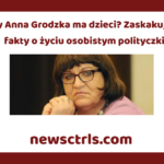 Czy Anna Grodzka ma dzieci? Zaskakujące fakty o życiu osobistym polityczki review