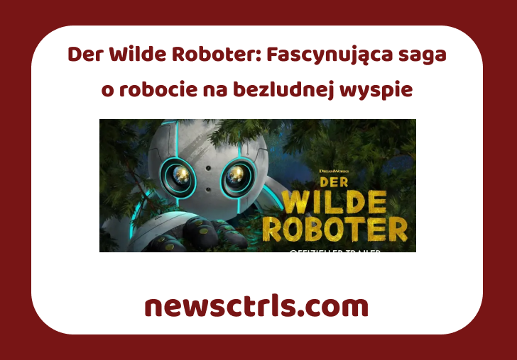Der Wilde Roboter: Fascynująca saga o robocie na bezludnej wyspie review