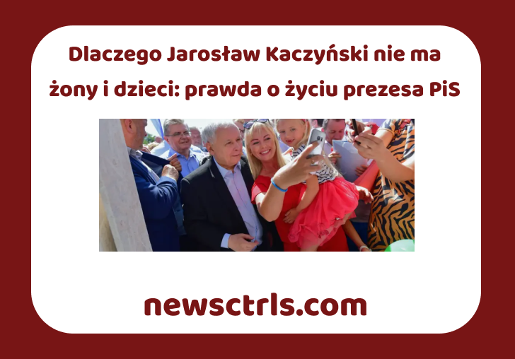 Dlaczego Jarosław Kaczyński nie ma żony i dzieci: prawda o życiu prezesa PiS review