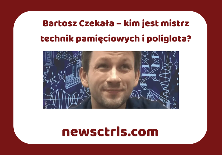 Bartosz Czekała – kim jest mistrz technik pamięciowych i poliglota? review