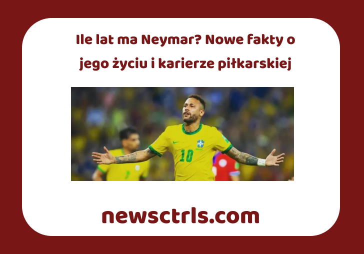 Ile lat ma Neymar? Nowe fakty o jego życiu i karierze piłkarskiej review