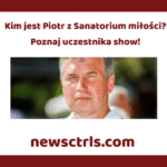 Kim jest Piotr z Sanatorium miłości? Poznaj uczestnika show!