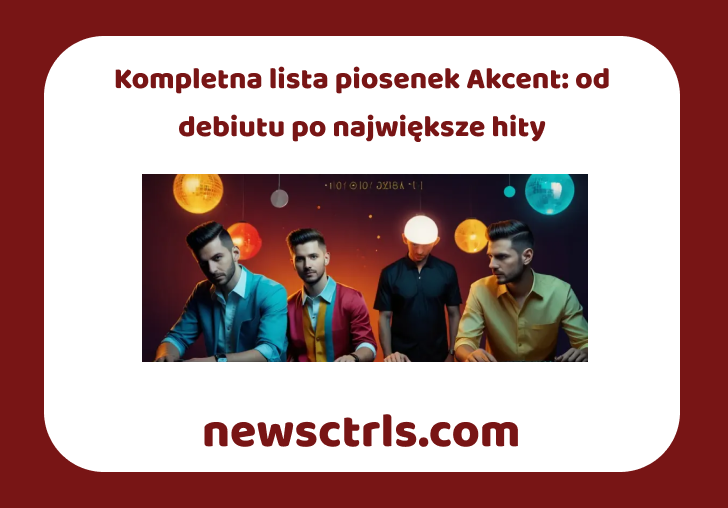 Kompletna lista piosenek Akcent: od debiutu po największe hity review