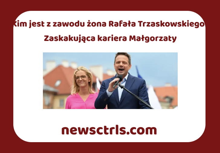 Kim jest z zawodu żona Rafała Trzaskowskiego? Zaskakująca kariera Małgorzaty review