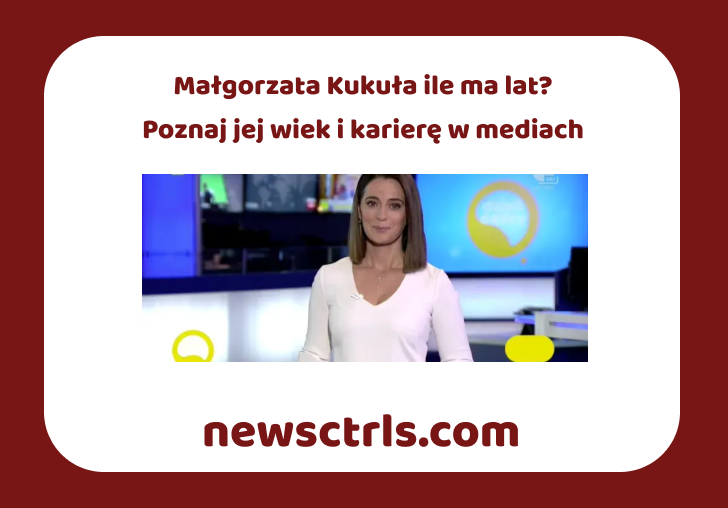 Małgorzata Kukuła ile ma lat? Poznaj jej wiek i karierę w mediach