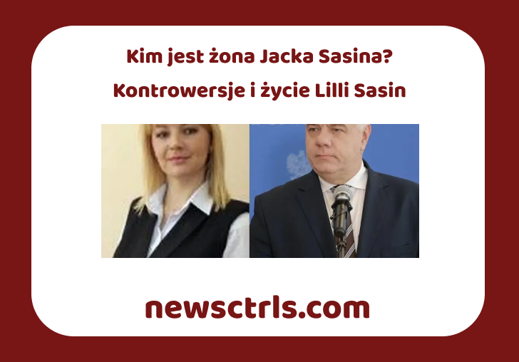 Kim jest żona Jacka Sasina? Kontrowersje i życie Lilli Sasin