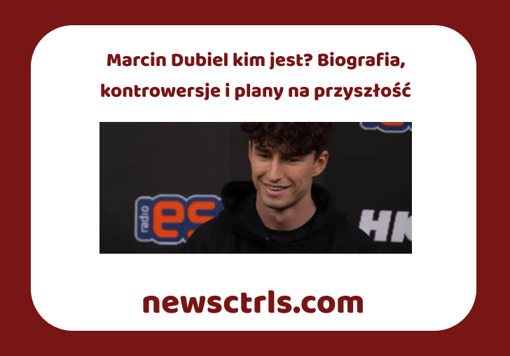 Marcin Dubiel kim jest? Biografia, kontrowersje i plany na przyszłość