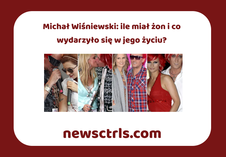 Michał Wiśniewski: ile miał żon i co wydarzyło się w jego życiu?