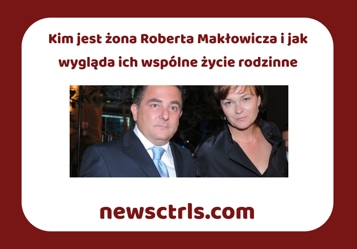 Kim jest żona Roberta Makłowicza i jak wygląda ich wspólne życie rodzinne