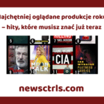 Najchętniej oglądane produkcje roku – hity, które musisz znać już teraz review