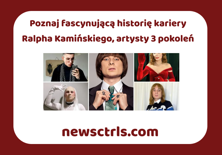 Poznaj fascynującą historię kariery Ralpha Kamińskiego, artysty 3 pokoleń