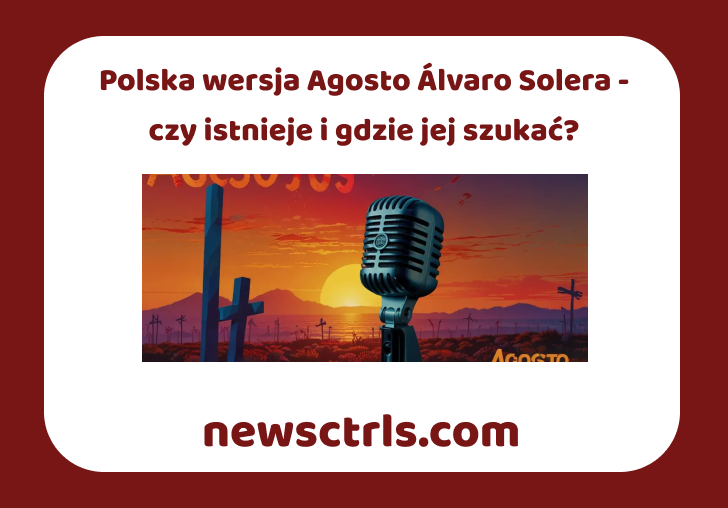 Polska wersja Agosto Álvaro Solera - czy istnieje i gdzie jej szukać?