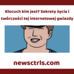 Klocuch kim jest? Sekrety życia i twórczości tej internetowej gwiazdy review