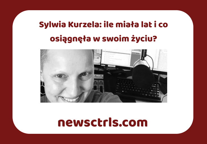 Sylwia Kurzela: ile miała lat i co osiągnęła w swoim życiu?