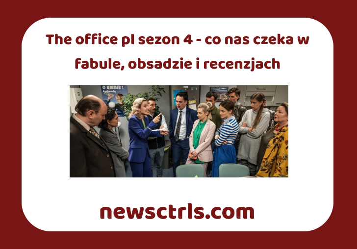 The office pl sezon 4 - co nas czeka w fabule, obsadzie i recenzjach