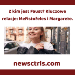 Z kim jest Faust? Kluczowe relacje: Mefistofeles i Margarete.