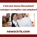 Z kim jest Hanna Śleszyńska? Szokujące szczegóły o jej związkach!