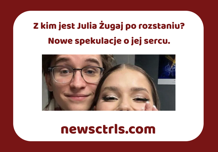 Z kim jest Julia Żugaj po rozstaniu? Nowe spekulacje o jej sercu.