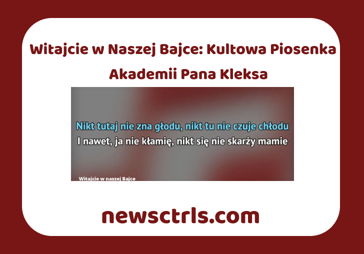 Witajcie w Naszej Bajce: Kultowa Piosenka z Akademii Pana Kleksa